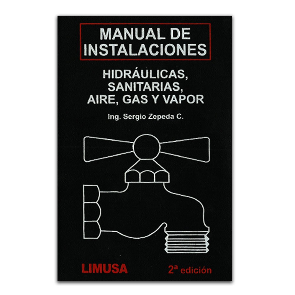 Manual de instalaciones hidráulicas, sanitarias, aire, gas y vapor